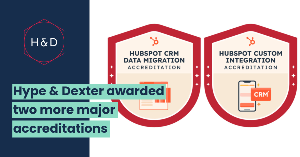 Hype & Dexter Awarded Two More Prestigious HubSpot Accreditations