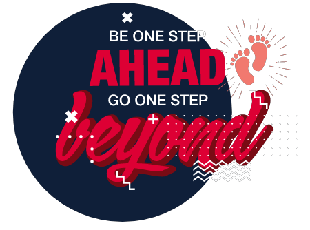 Be one step ahead , go one step beyond